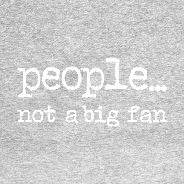 People Not a Big Fan 2 by trahaubayshop